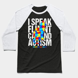 I Speak Fluent Cat And Autism Funny Autism Cat T-Shirt Baseball T-Shirt